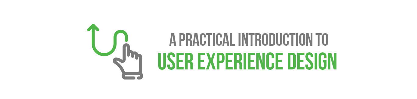 A Practical Introduction to User Experience Design